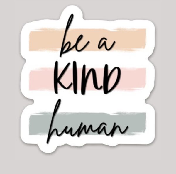 be a kind human sticker